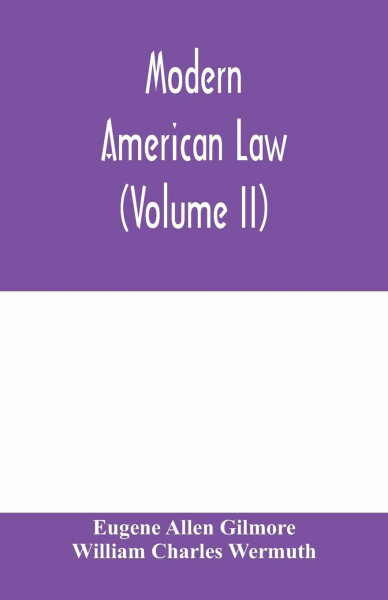 Modern American law: a systematic and comprehensive commentary on the fundamental principles of American law and procedure, accompanied by leading ... ed. of Blackstone's Commentaries (Volume II)