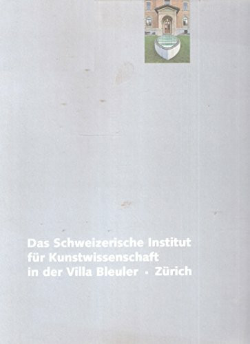 Das Schweizerische Institut für Kunstwissenschaft in der Villa Bleuler, Zürich