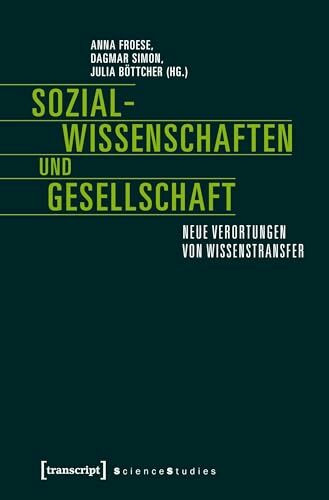 Sozialwissenschaften und Gesellschaft: Neue Verortungen von Wissenstransfer (Science Studies)