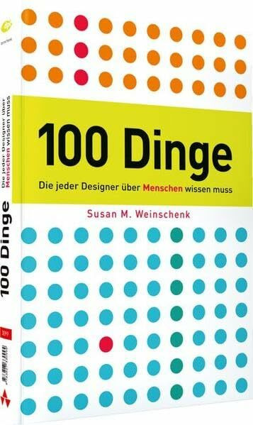 100 Dinge, die jeder Designer über Menschen wissen muss - Leitfaden für Web-und Print-Designer, Psychologie gepaart mit anschaulichen Beispielen: So ticken wir! (DPI Grafik)