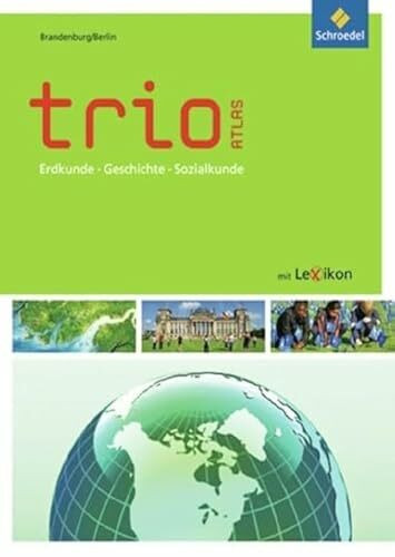 Trio Atlas f�r Erdkunde, Geschichte und Politik - Ausgabe 2011: Brandenburg / Berlin (Trio Atl...