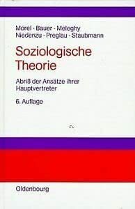 Soziologische Theorie: Abriss der Ansätze ihrer Hauptvertreter