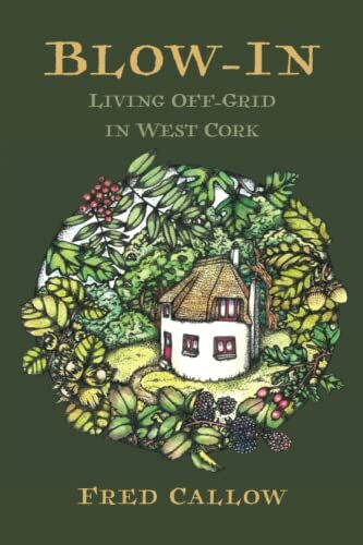 Blow-In: Living Off-grid in West Cork
