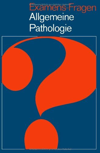 Examens-Fragen Allgemeine Pathologie (German Edition)