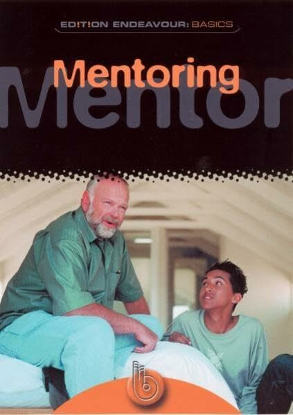Edition Endeavour Basics - Mentoring: Geistlich wachsen und vorankommen