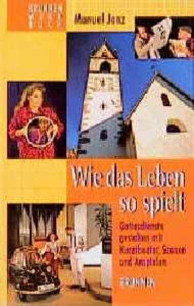 Wie das Leben so spielt: Gottesdienst gestalten mit Kurztheater, Szenen, Anspielen (ABCteam-Werkbücher - Brunnen)