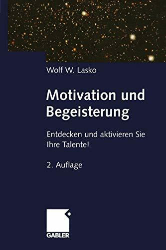 Motivation und Begeisterung: Entdecken und aktivieren Sie Ihre Talente!