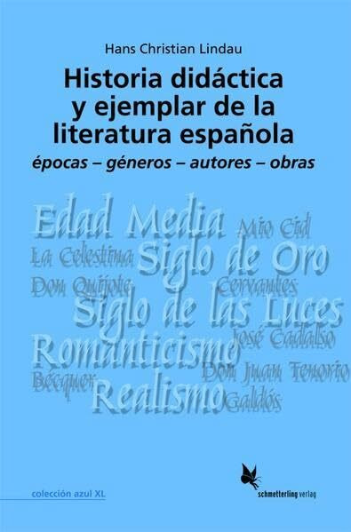 Historia didáctica y ejemplar de la literatura española. Band 1: Epocas - géneros - autores - obras (Colección azul XL)