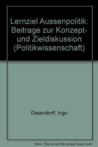 Lernziel Aussenpolitik: Beiträge zur Konzept- und Zieldiskussion