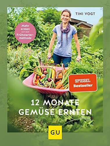 12 Monate Gemüse ernten: Mehr ernten mit der Frühstarter-Methode (GU Gartenpraxis)