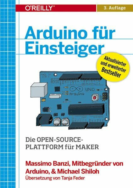 Arduino für Einsteiger: Die Open-Source-Plattform für Maker
