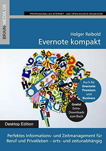 Evernote kompakt: Das inoffizielle Anwenderhandbuch: Perfektes Informations- und Zeitmanagement für Beruf und Privatleben - orts- und zeitunabhängig. ... Business. Gratis! Extra-Downloads zum Buch