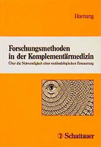 Forschungsmethoden in der Komplementärmedizin: Über die Notwendigkeit einer methodologischen Erneuerung