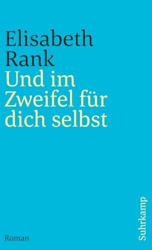 Und im Zweifel für dich selbst: Roman (suhrkamp nova)