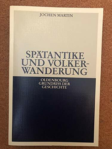 Spätantike und Völkerwanderung (Oldenbourg Grundriss der Geschichte, 4, Band 4)