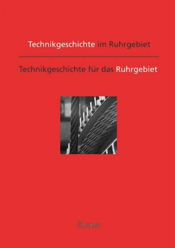 Technikgeschichte im Ruhrgebiet: Technikgeschichte für das Ruhrgebiet