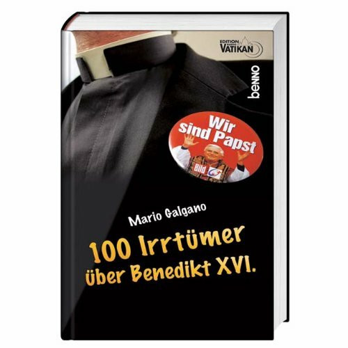 100 Irrtümer über Papst Benedikt XVI.