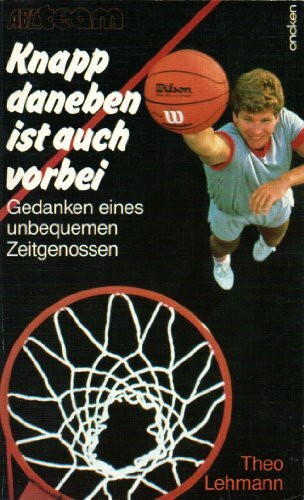 Knapp daneben ist auch vorbei: Gedanken eines unbequemen Zeitgenossen