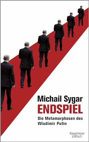 Endspiel: Die Metamorphosen des Wladimir Putin