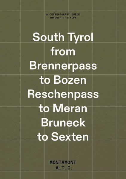 The South Tyrol Guide: South Tyrol from Brennerpass to Bozen Reschenpass to Meran Bruneck to Sexten