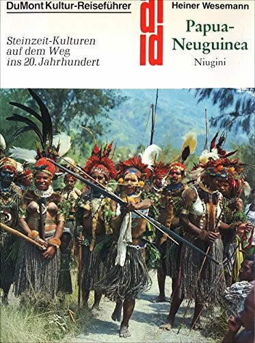 Papua-Neuguinea: Niugini Steinzeit-Kulturen auf dem Weg ins 20. Jahrhundert (DUMONT Kunst-Reiseführer)
