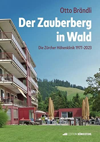 Der Zauberberg in Wald: Die Zürcher Höhenklinik 1977-2023