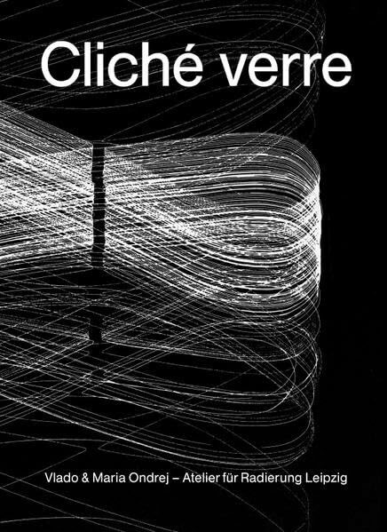 Cliché verre: Vlado & Maria Ondrej, Atelier für Radierung Leipzig