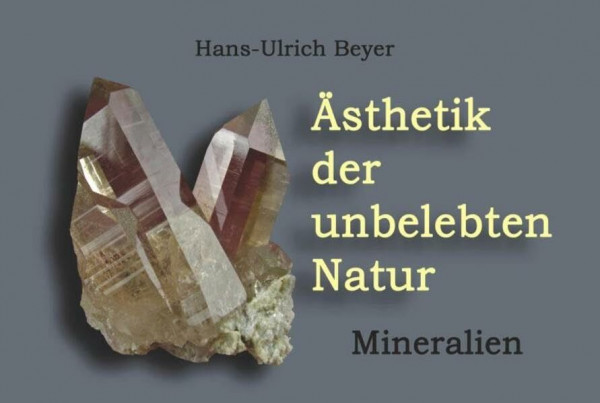 Ästhetik der unbelebten Natur - Mineralien