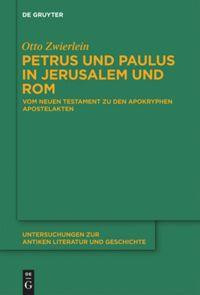 Petrus und Paulus in Jerusalem und Rom