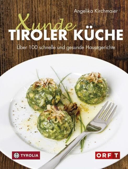 Xunde Tiroler Küche: Über 100 schnelle und gesunde Hauptgerichte. Mit vegetarischen und veganen Alternativen. Für Diabetiker geeignet. Mit Fotos von ... –... Xunde Tiroler Küche: Über 100 schnelle und gesunde Hauptgerichte. Mit vegetarischen und veganen Alternativen. Für Diabetiker geeignet. Mit Fotos von ... – traditionelle Rezepte neu interpretiert