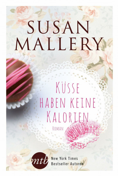 Küsse haben keine Kalorien: Roman. Deutsche Erstausgabe (New York Times Bestseller Autoren: Romance)