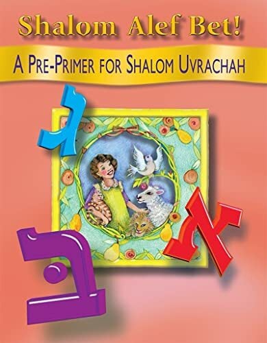 Shalom Alef Bet: A Pre-Primer for Shalom Uvrachah Shalom Alef Bet: A Pre-Primer for Shalom Uvrachah