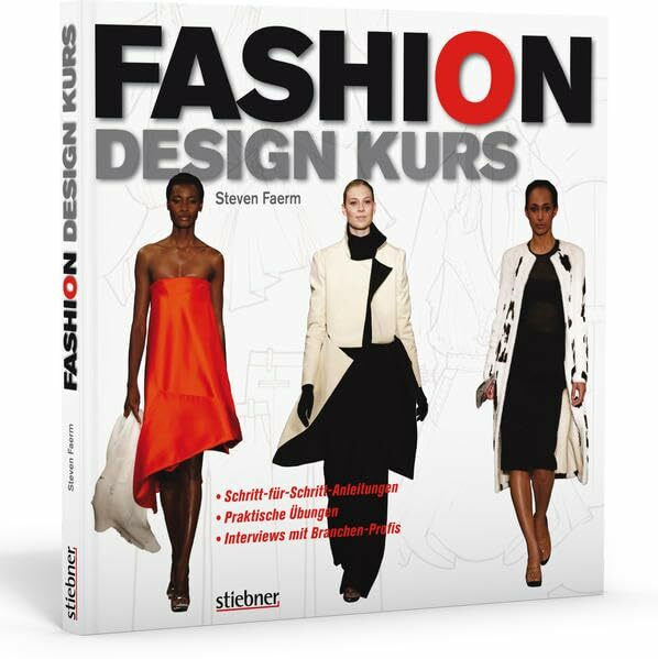 Fashion Design Kurs: Schritt-für-Schritt-Anleitungen, praktische Übungen, Interviews mit Branchen-Profis