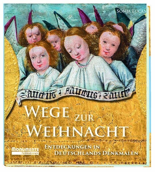 Wege zur Weihnacht: Entdeckungen in Deutschlands Denkmalen Wege zur Weihnacht: Entdeckungen in Deutschlands Denkmalen