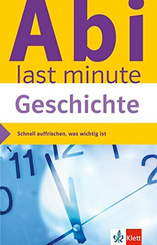 Klett Abi last minute Geschichte: Optimale Prüfungsvorbereitung: Schnell auffrischen, was wichtig ist
