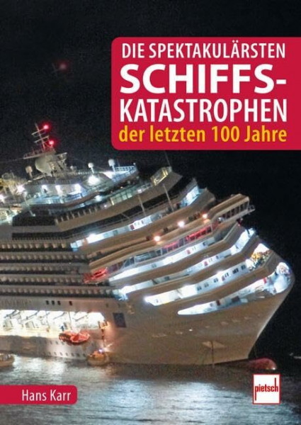 Die spektakulärsten Schiffskatastrophen der letzten 100 Jahre