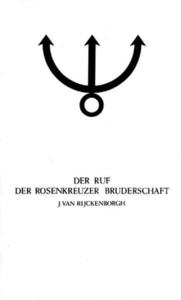 Manifeste der Rosenkreuzer Bruderschaft / Der Ruf der Rosenkreuzer Bruderschaft: Esoterische Analyse der Fama Fraternitais R. C.