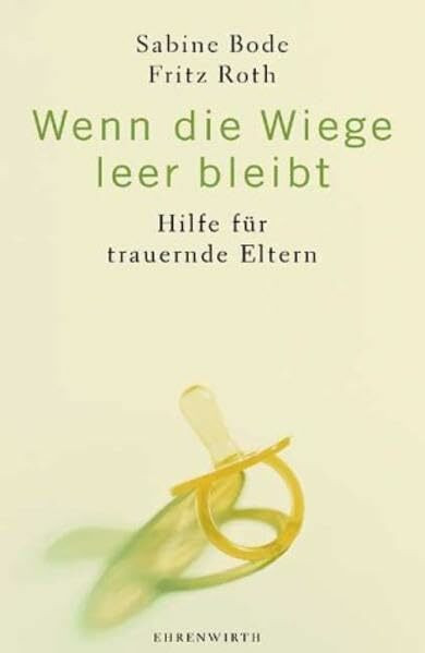 Wenn die Wiege leer bleibt: Hilfe für trauernde Eltern (Ehrenwirth Sachbuch)