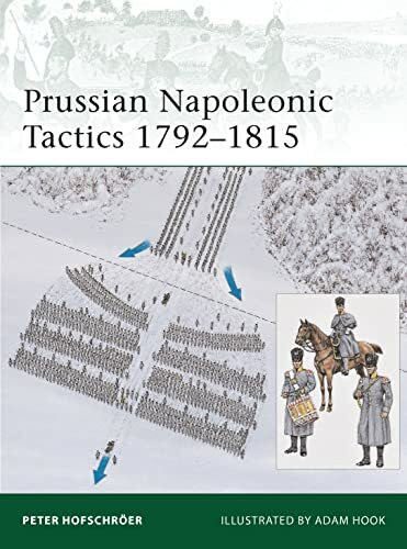 Prussian Napoleonic Tactics 1792–1815 (Elite, Band 182)