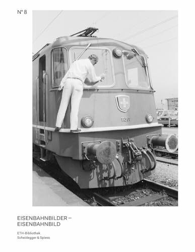 Eisenbahnbilder – Eisenbahnbild: Schweizer Eisenbahnen im Fotoarchiv von Hans-Peter Bärtschi und der Stiftung Industriekultur (Bilderwelten. Fotografien aus dem Bildarchiv der ETH-Bibliothek)
