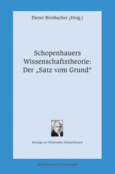 Schopenhauers Wissenschaftstheorie: Der "Satz vom Grund"