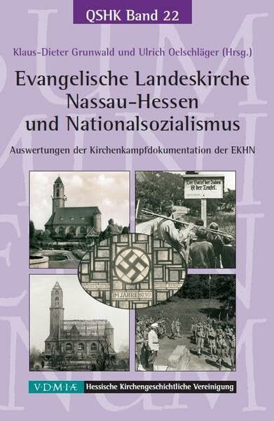 Evangelische Landeskirche Nassau-Hessen und Nationalsozialismus: Auswertungen der Kirchenkampfdokumentation der EKHN (Quellen und Studien zur hessischen Kirchengeschichte)