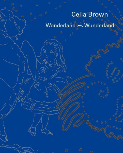 Celia Brown - Wonderland · Wunderland