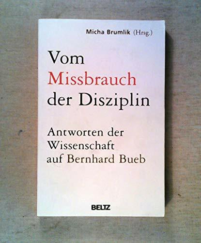 Vom Missbrauch der Disziplin: Antworten der Wissenschaft auf Bernhard Bueb