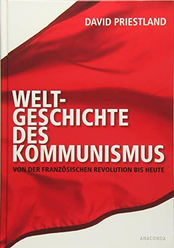 Weltgeschichte des Kommunismus - Von der Französischen Revolution bis heute