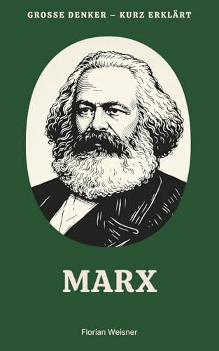 Große Denker – kurz erklärt: Band 2 – Marx: Leben, Werk und Bedeutung von Karl Marx