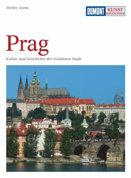 DuMont Kunst Reiseführer Prag: Kultur und Geschichte der Goldenen Stadt