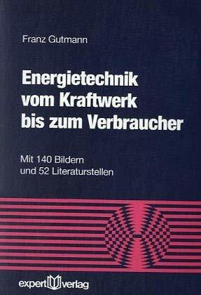 Energietechnik vom Kraftwerk bis zum Verbraucher (Reihe Technik)