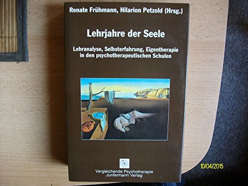 Lehrjahre der Seele: Lehrananlyse, Selbsterfahrung, Eigentherapie in den psychotherapeutischen Schulen