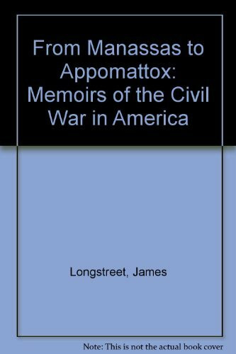 From Manassas to Appomattox: Memoirs of the Civil War in America
